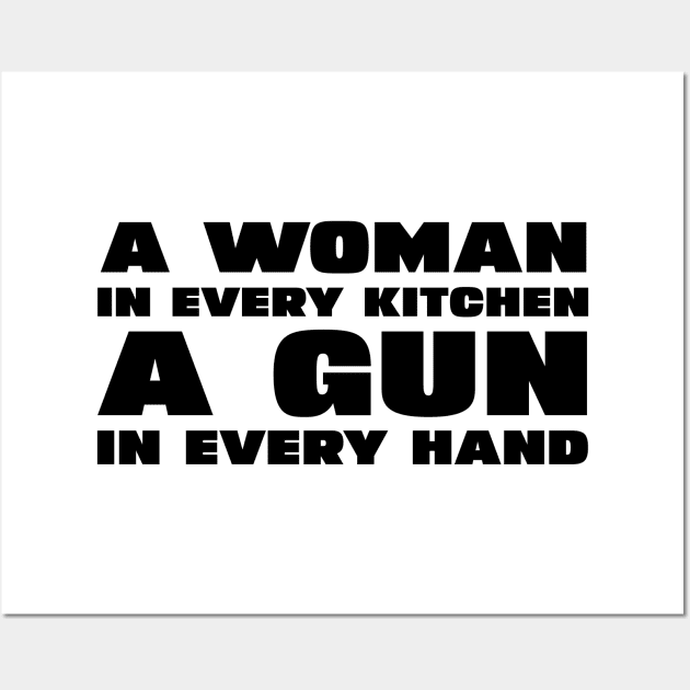 A Woman In Every Kitchen A Gun In Every Hand Wall Art by DesignergiftsCie